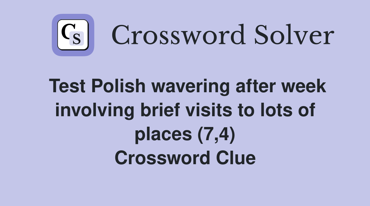 Test Polish wavering after week involving brief visits to lots of